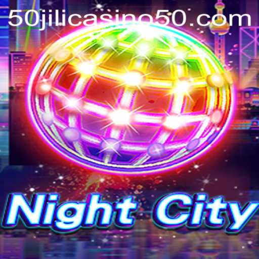 Exploring NightCity: Dive into the World of '50 Jili Casino'
